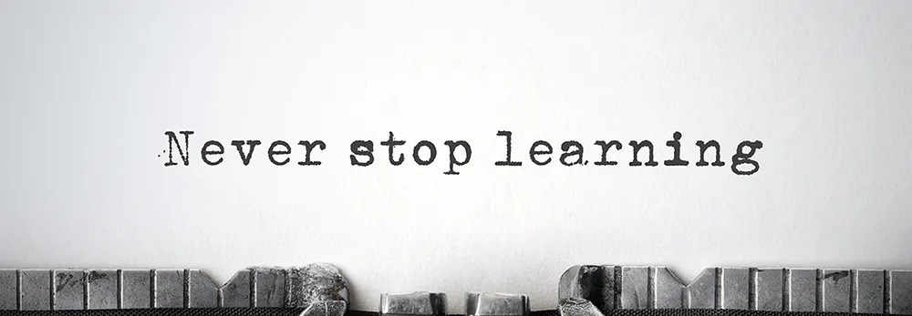 Never stop learning